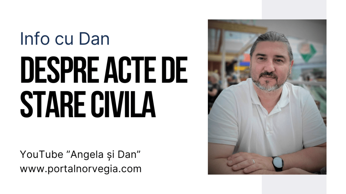 Info cu Dan: Despre acte de stare civilă - Portalul Românesc din Norvegia